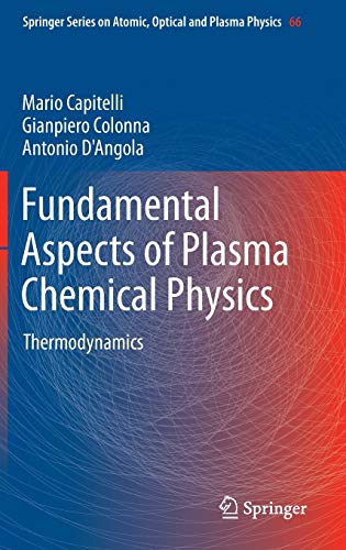 Fundamental Aspects Of Plasma Chemical Physics Thermodynamics Springer Series On Atomic Optical And Plasma Physics 66 2012th Edition Capitelli