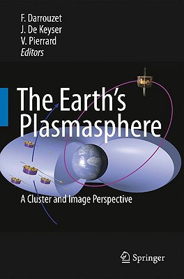 The Earths Plasmasphere A Cluster And Image Perspective 2009th Edition F Darrouzet
