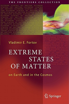 Extreme States Of Matter On Earth And In The Cosmos 2011th Edition Vladimir E Fortov