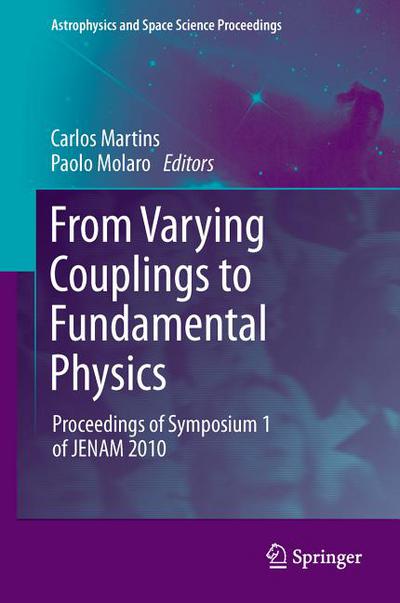 From Varying Couplings To Fundamental Physics Proceedings Of Symposium 1 Of Jenam 2010 2011th Edition Carlos Martins