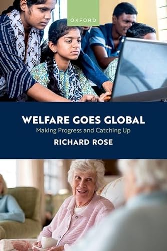 Welfare Goes Global Making Progress And Catching Up Richard Rose