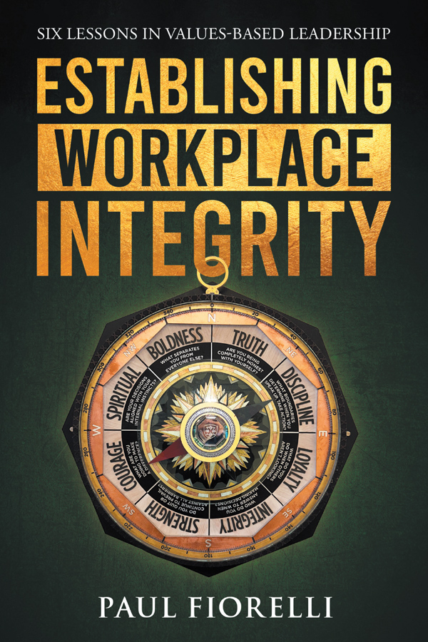 Establishing Workplace Integrity Six Lessons In Valuesbased Leadership 1st Edition Paul Fiorelli