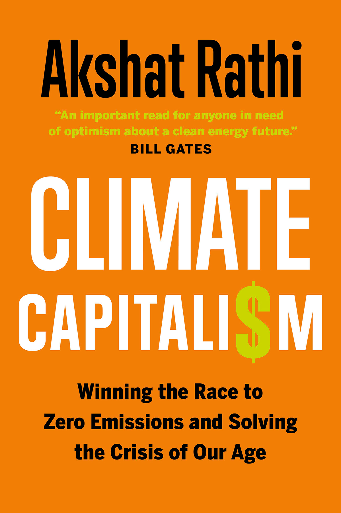 Climate Capitalism Winning The Race To Zero Emissions And Solving The Crisis Of Our Age Akshat Rathi