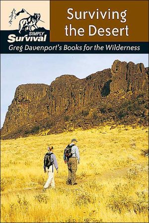 Surviving The Desert Simply Survival Greg Davenports Books For The Wilderness 1st Edition Gergory J Davenport
