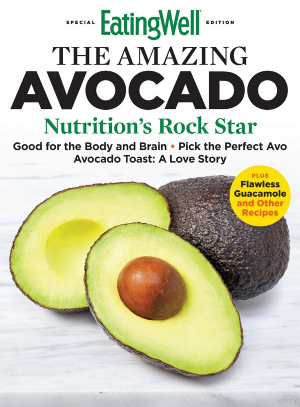 Eating Well The Amazing Avocado Eating Well Magazine