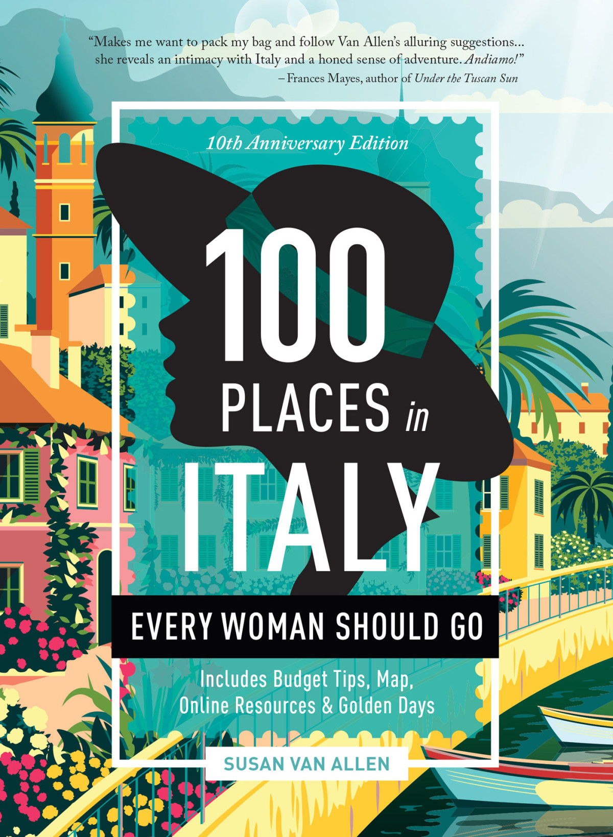 100 Places In Italy Every Woman Should Go 10th Anniversary Edition Susan Van Allen