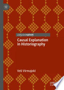 Causal Explanation In Historiography Veli Virmajoki
