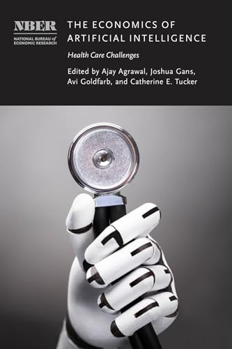 The Economics Of Artificial Intelligence Health Care Challenges National Bureau Of Economic Research Conference Report 1st Edition Ajay Agrawal