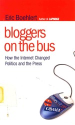 Bloggers On The Bus How The Internet Changed Politics And The Press Eric Boehlert