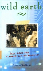 Wild Earth Wild Idas For A World Out Of Balance Edited By Tom Butler