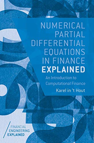 Numerical Partial Differential Equations In Finance Explained 1st Ed 2017 Karel In T Hout