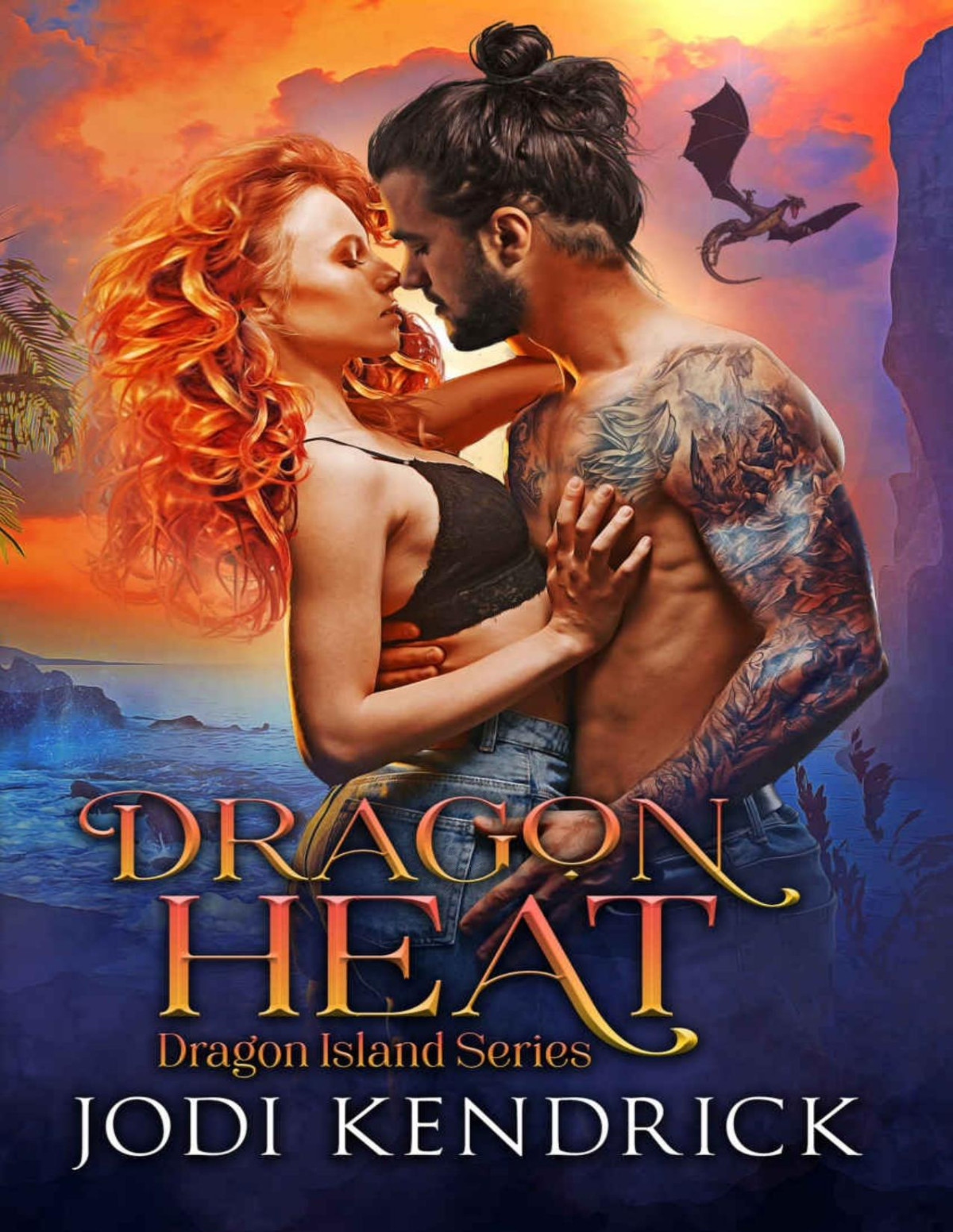 Dragon Heat Destined Lovers Collide In A Mythical Paradise Dragon Island Book 1 Jodi Kendrick