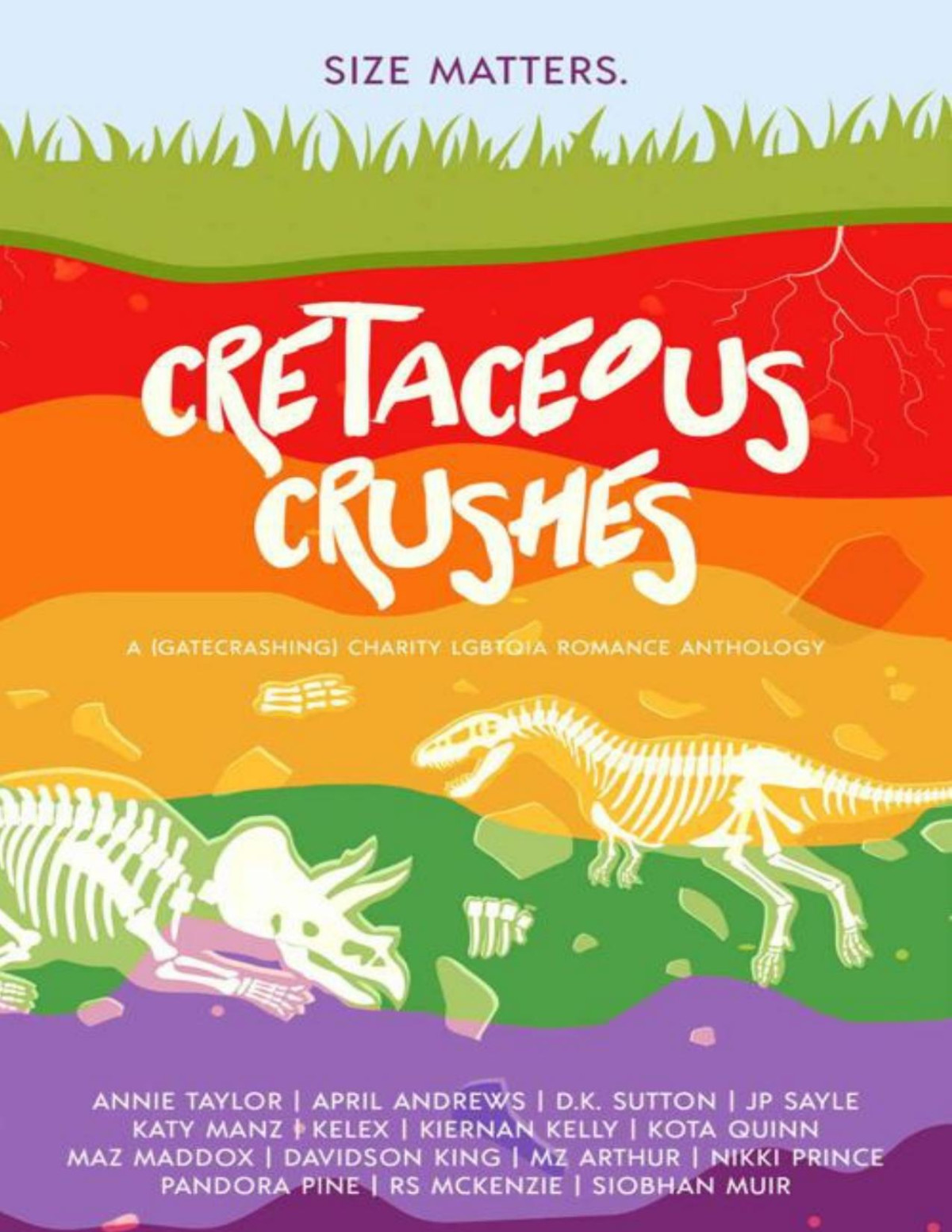 Cretaceous Crushes A Gatecrashing Lgbtq Charity Anthology Kelex Maz Maddox Pandora Pine Davidson King Rs Mckenzie Jp Sayle Kiernan Kelly Dk Sutton Kota Quinn Siobhan Muir Annie Taylor April Andrews Katy Manz Mz Arthur Nikki Prince