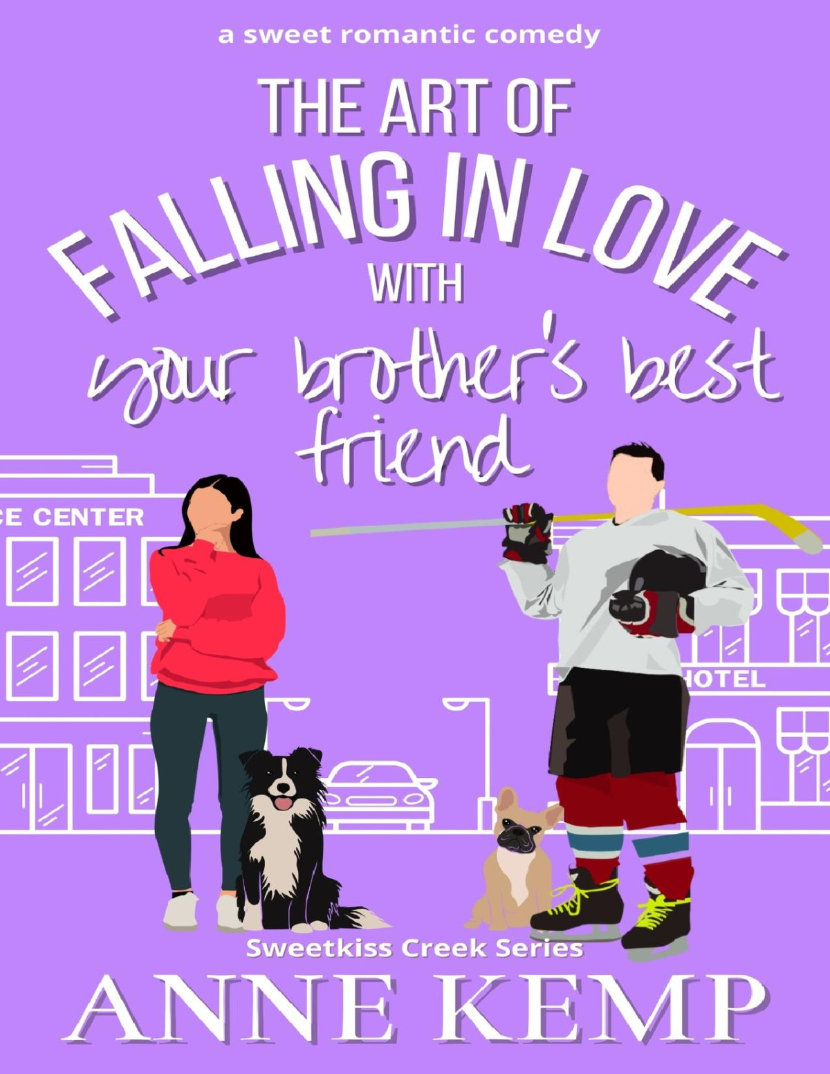 The Art Of Falling In Love With Your Brothers Best Friend Anne Kemp
