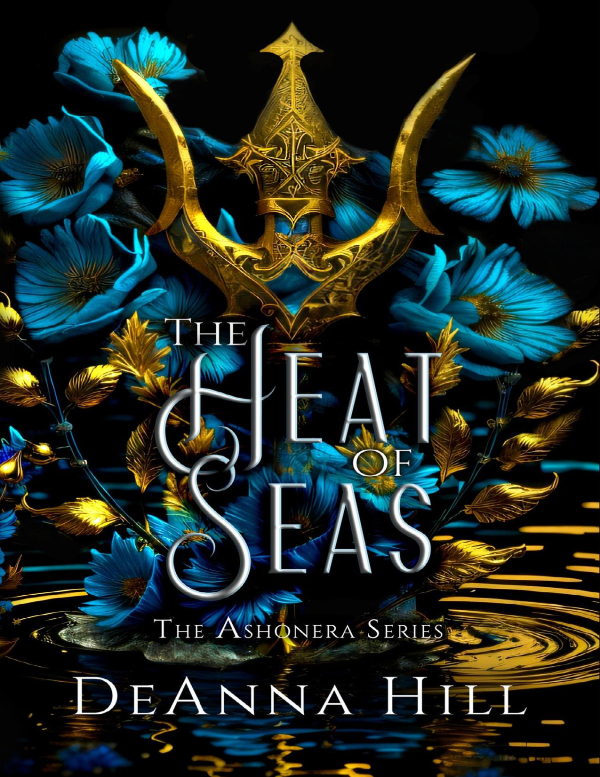 The Heat Of Seas An Epic Dark Fantasy Romance The Ashonera Series Book 1 Deanna Hill