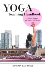 Yoga Teaching Handbook A Practical Guide For Yoga Teachers And Trainees Sian Oneill