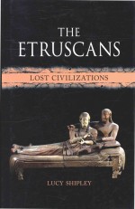 The Etruscans Lost Civilizations Lucy Shipley