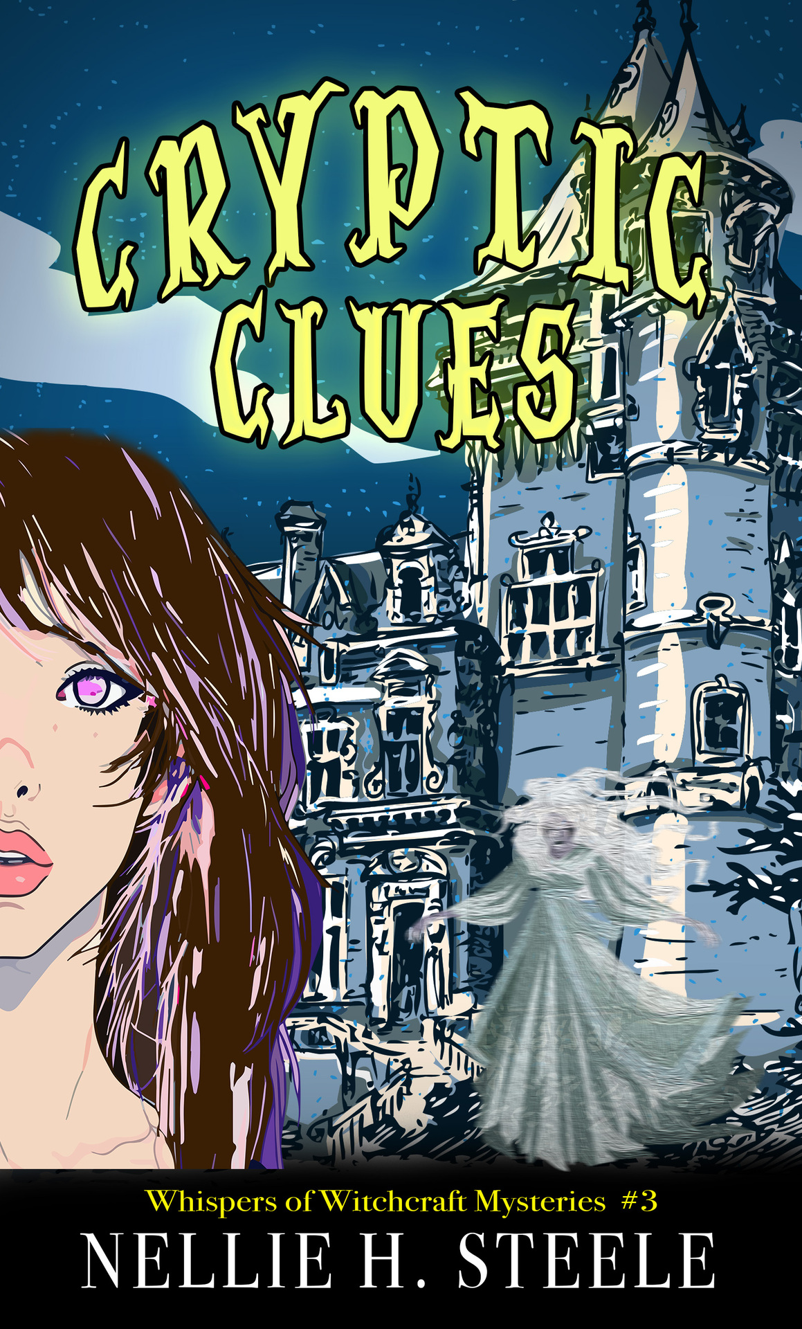Cryptic Clues A Haunted House Witchy Paranormal Cozy Mystery Whispers Of Witchcraft Cozy Mysteries Book 3 Nellie H Steele