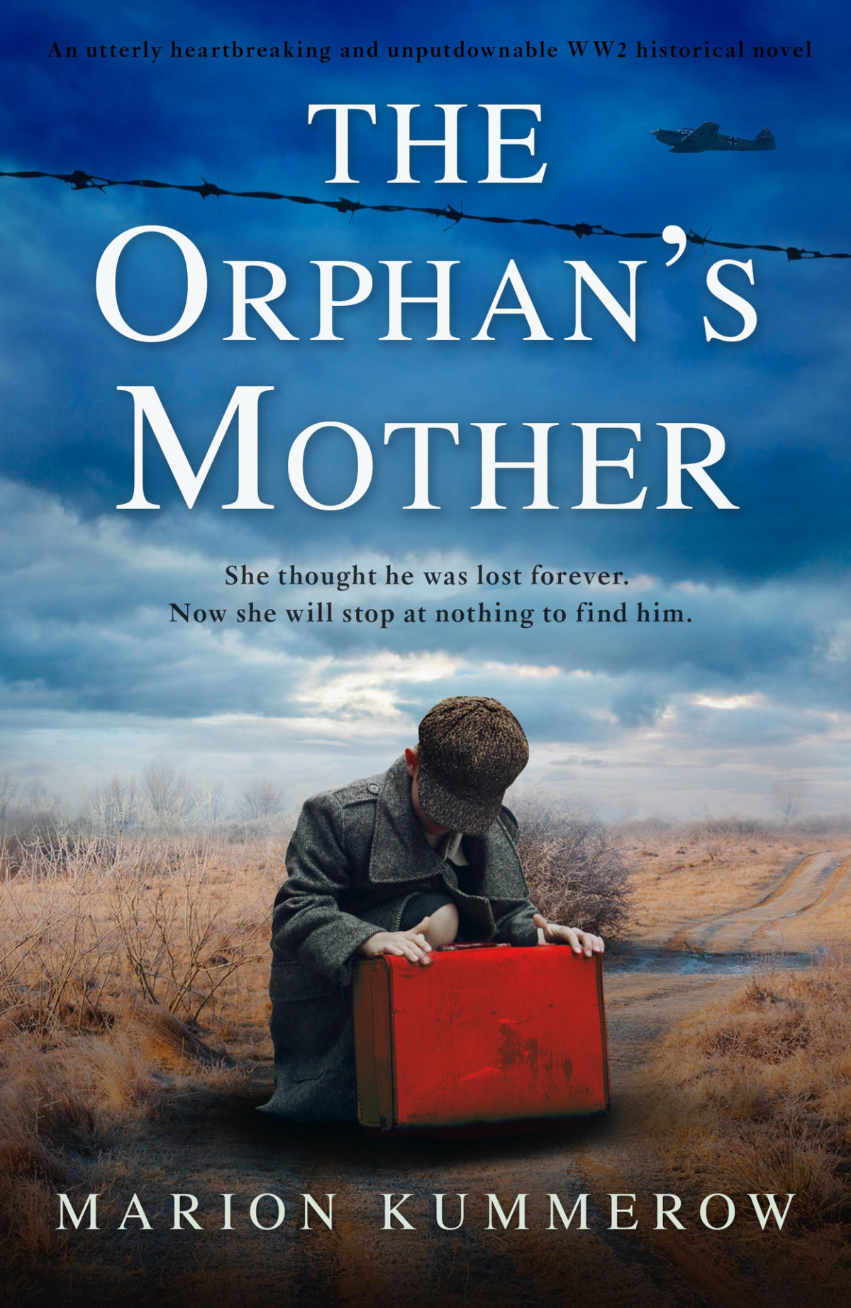The Orphans Mother An Utterly Heartbreaking And Unputdownable Ww2 Historical Novel Marion Kummerow