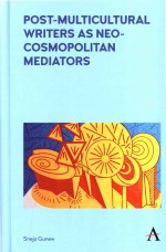 Postmulticultural Writers As Neocosmopolitan Mediators Sneja Gunew