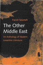 The Other Middle East An Anthology Of Modern Levantine Literature Franck Salameh