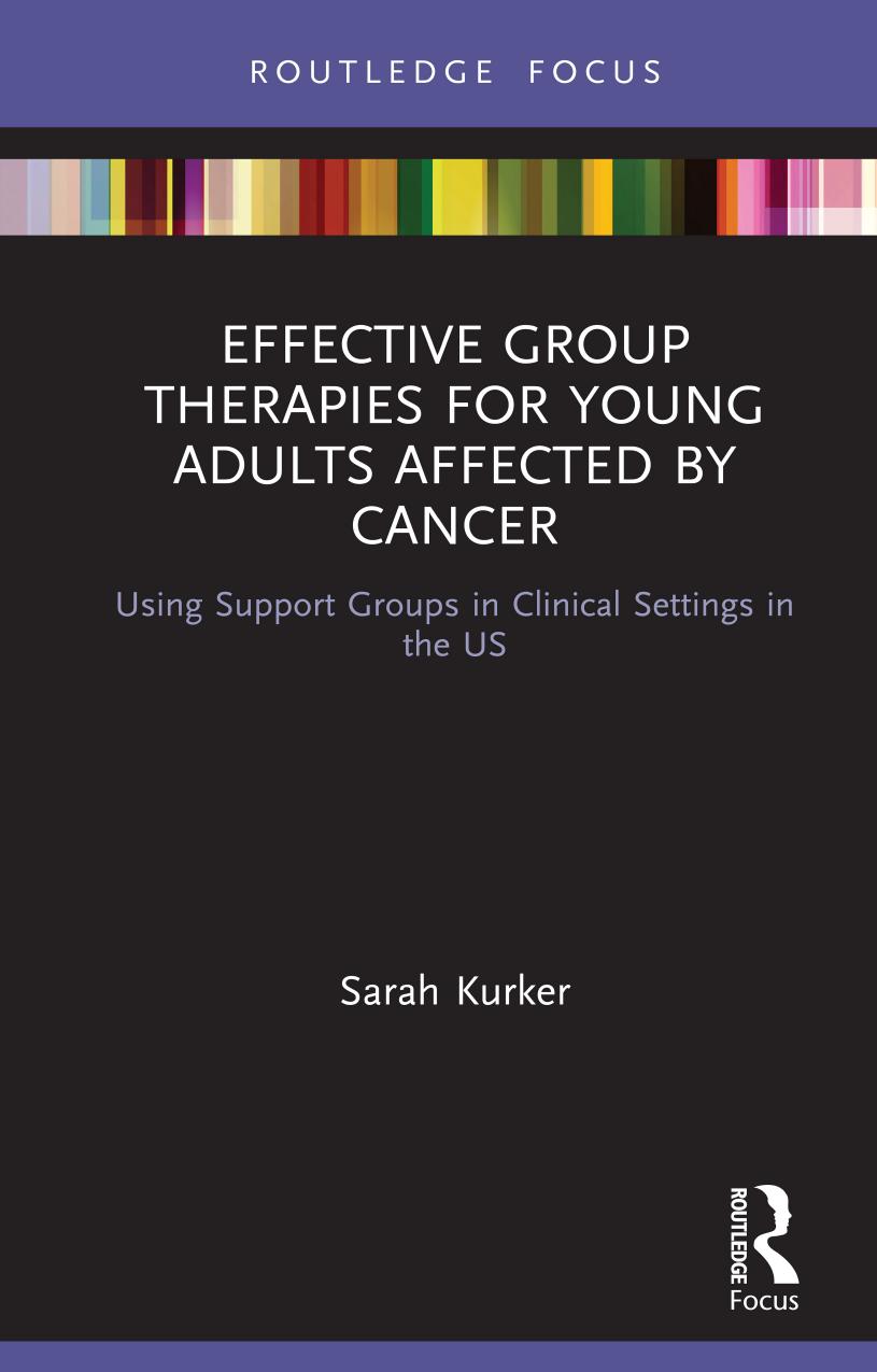 Effective Group Therapies For Young Adults Affected By Cancer Using Support Groups In Clinical Settings In The Us Sarah F Kurker