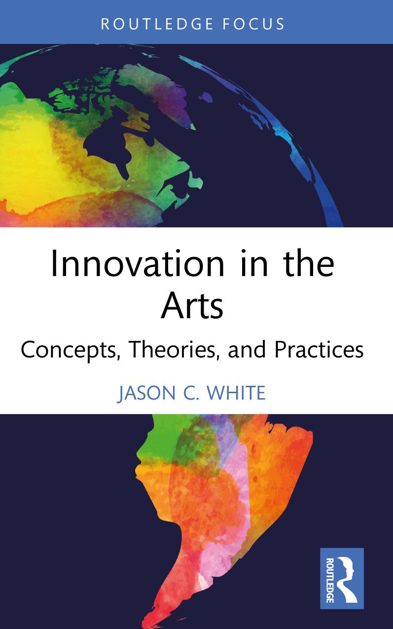 Innovation In The Arts Concepts Theories And Practices 1 White Jason C