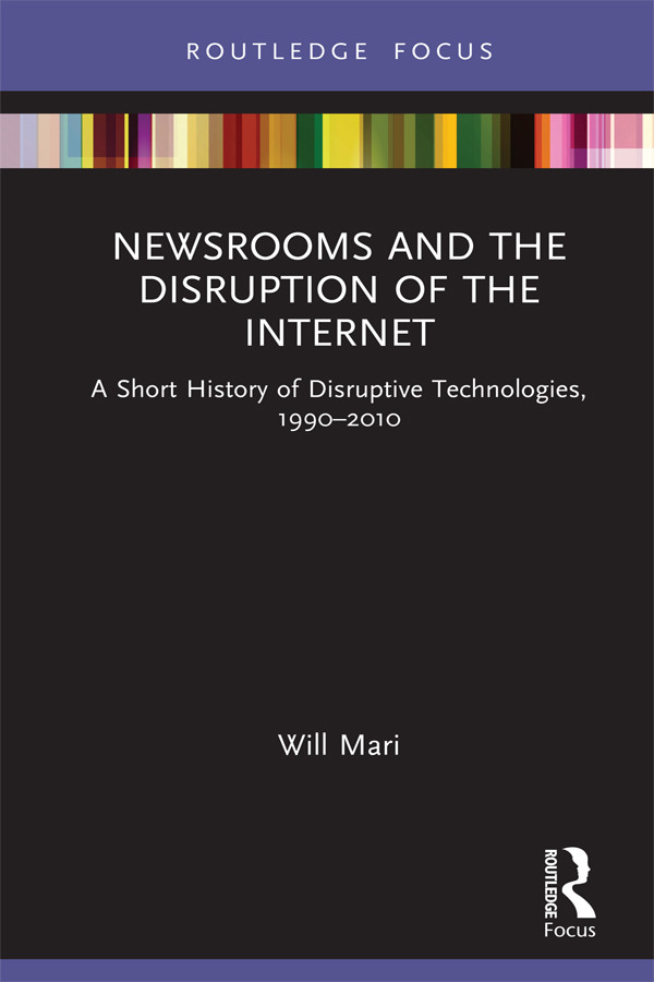 Newsrooms And The Disruption Of The Internet Mari Will