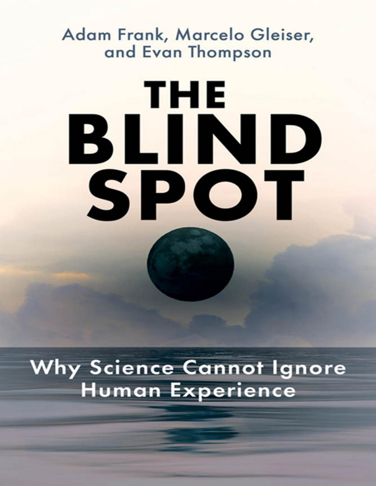 The Blind Spot 3rd Edition Adam Frank Marcelo Gleiser Evan Thompson
