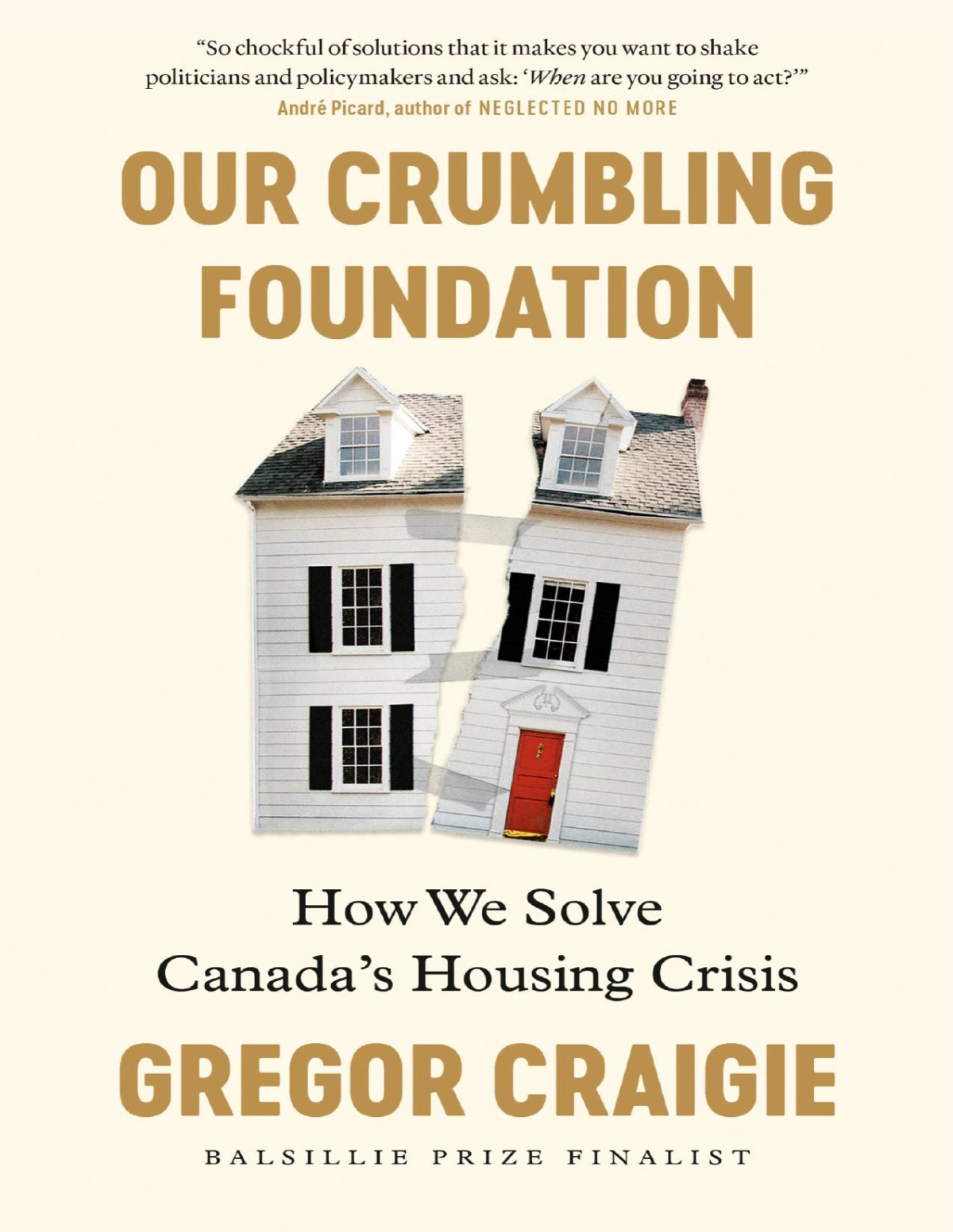 Our Crumbling Foundation How We Solve Canadas Housing Crisis Gregor Craigie