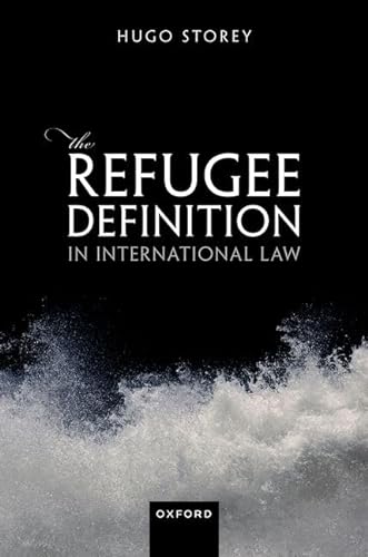 The Refugee Definition In International Law Storey Hugo
