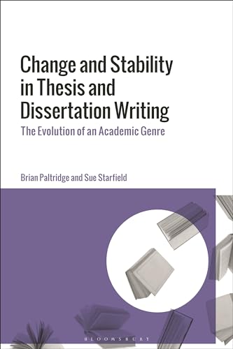 Change And Stability In Thesis And Dissertation Writing The Evolution Of An Academic Genre Paltridge