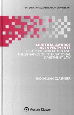 Arbitral Awards As Investments Treaty Interpretation And The Dynamis Of International Investment Law Maximilian Clasmeier