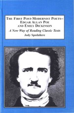 The First Postmodernist Poetsedgar Allan Poe And Emily Dickinson A New Way Of Reading Classic Texts Jody Spedaliere