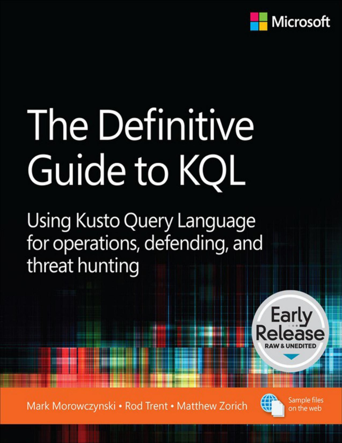 The Definitive Guide To Kql Using Kusto Query Language For Operations Defending And Threat Hunting For True Epub Mark Morowczynski