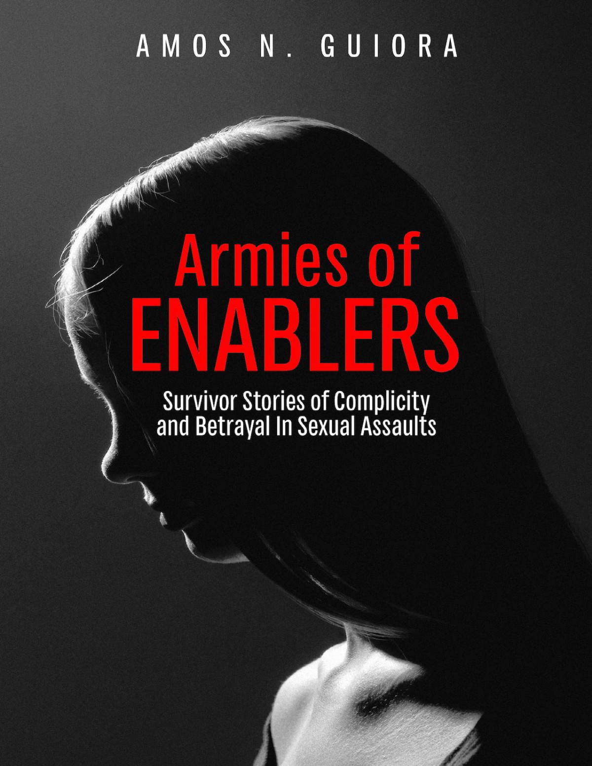 Armies Of Enablers Survivor Stories Of Complicity And Betrayal In Sexual Assaults Guiora