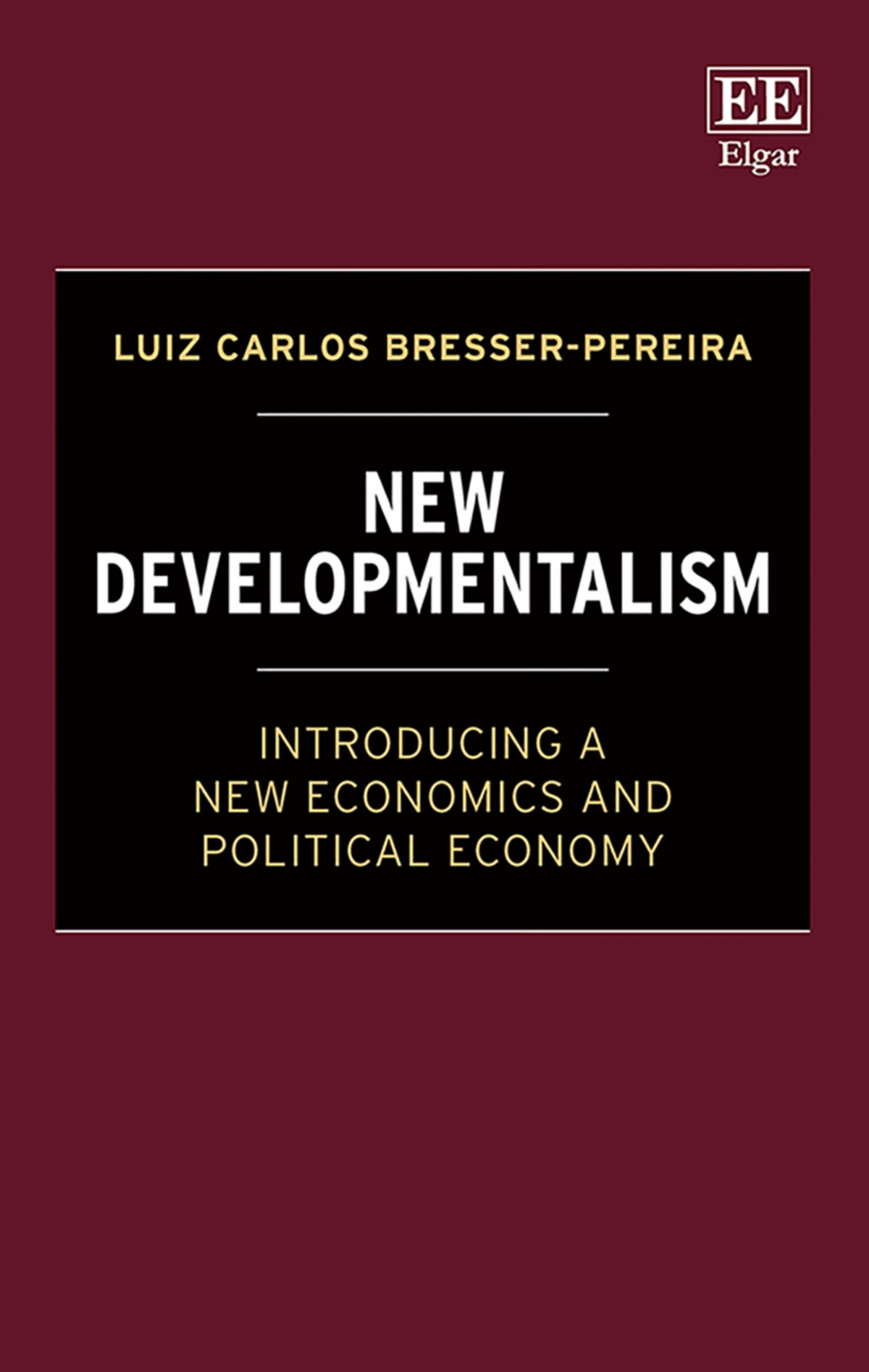New Developmentalism Introducing A New Economics And Political Economy Luiz C Bresserpereira