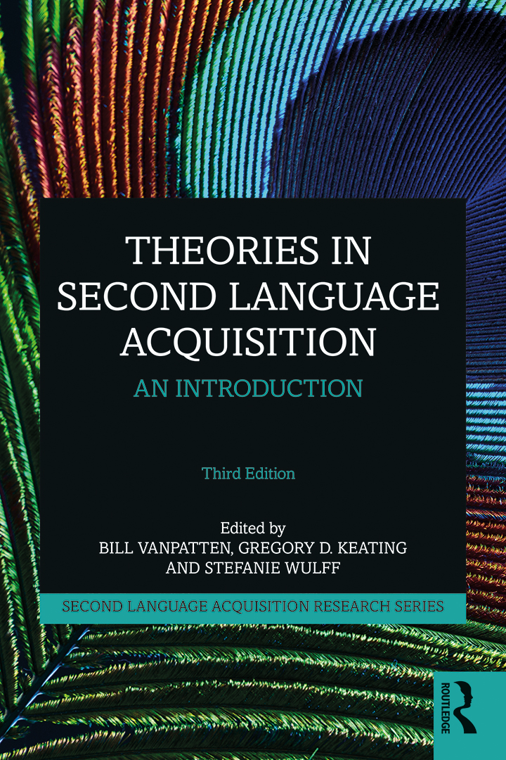 Theories In Second Language Acquisition Bill Vanpattengregory D Keatingstefanie Wulff Gregory D Keating Stefanie Wulff
