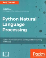 Python Natural Language Processing Explore Nlp With Machine Learning And Deep Learning Techniques Jalaj Thanaki