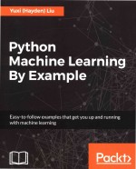 Python Machine Learning By Example Easytofollow Examples That Get You Up And Running With Machine Learning Yuxihaydenliu
