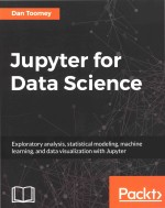 Jupyter For Data Science Exploratory Analysis Statistical Modeling Machine Learning And Data Visualization With Jupyter Dan Toomey