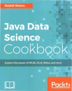 Java Data Science Cookbook Explore The Power Of Mllib Dl4j Weka And More Rushdi Shams