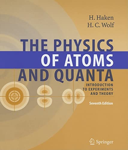 The Physics Of Atoms And Quanta Introduction To Experiments And Theory 7th Rev And Enlarged Ed 2005 Haken