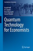 Quantum Technology For Economists Isaiah Hull Or Sattath Eleni Diamanti