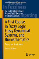 A First Course In Fuzzy Logic Fuzzy Dynamical Systems And Biomathematics Theory And Applications 2nd Laecio Carvalho De Barros