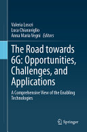 The Road Towards 6g Opportunities Challenges And Applications A Comprehensive View Of The Enabling Technologies Valeria Loscri