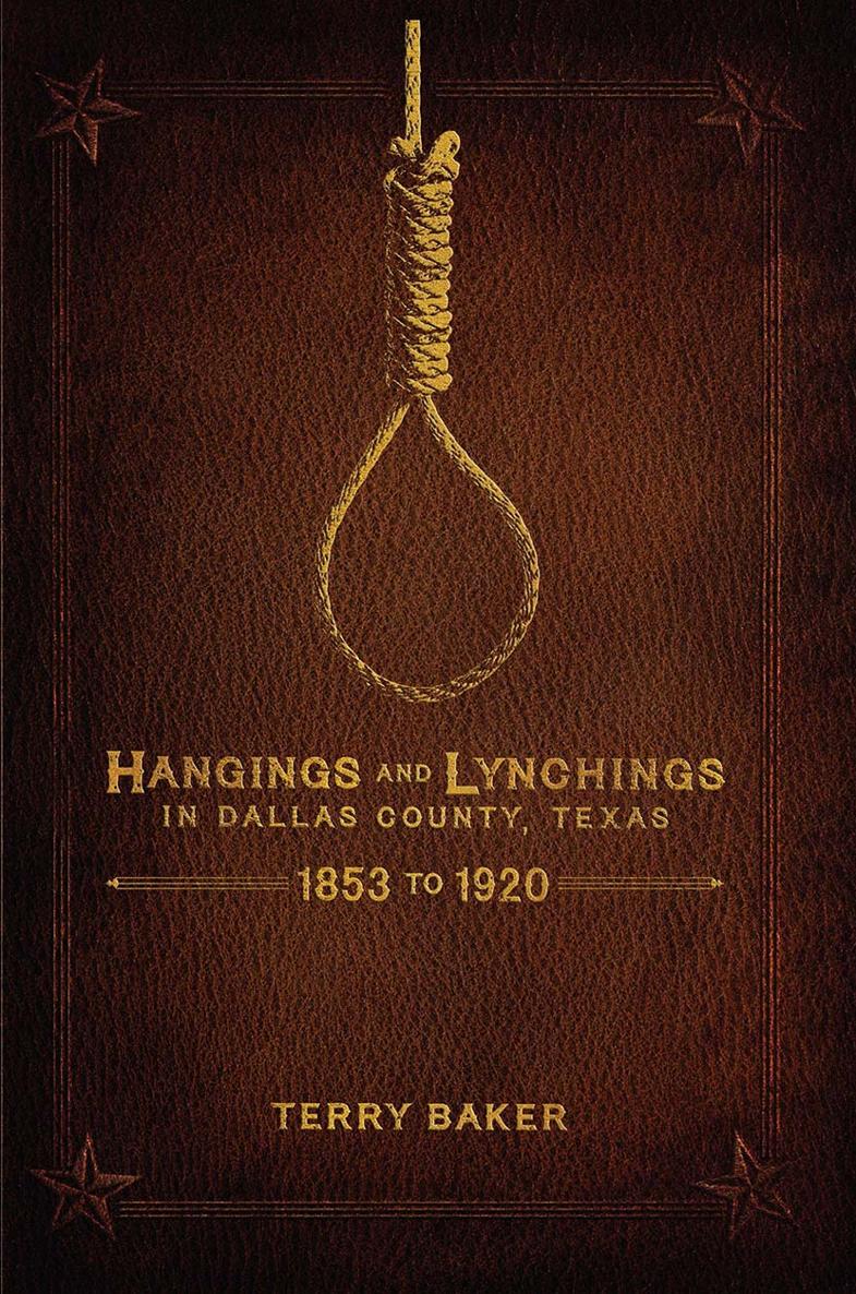 Hangings And Lynchings In Dallas County Texas Terry Baker