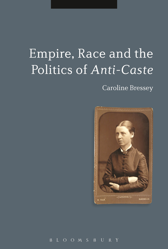 Empire Race And The Politics Of Anticaste Bressey Caroline