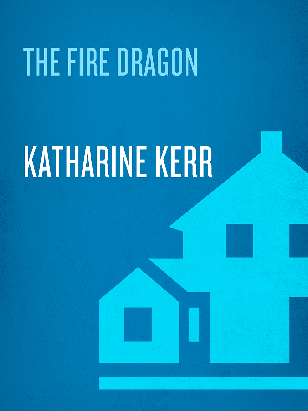 The Fire Dragon Katharine Kerr