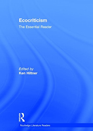 Ecocriticism The Essential Reader Routledge Literature Readers 1st Edition Ken Hiltner Ed